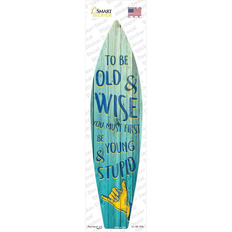 To Be Old and Wise Novelty Surfboard Sticker Decal Small