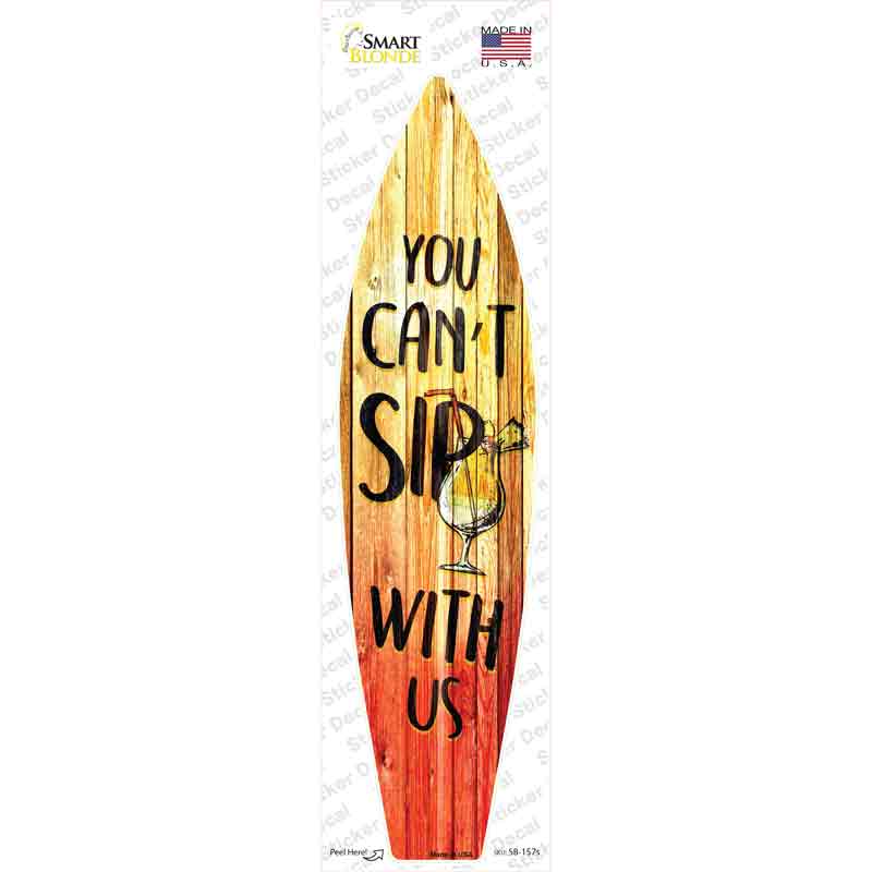 You Cant Sip With Us Novelty Surfboard Sticker Decal Small