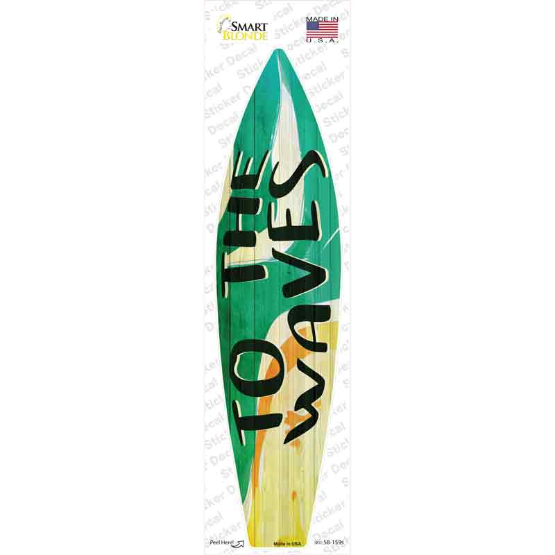 To The Waves Novelty Surfboard Sticker Decal Small