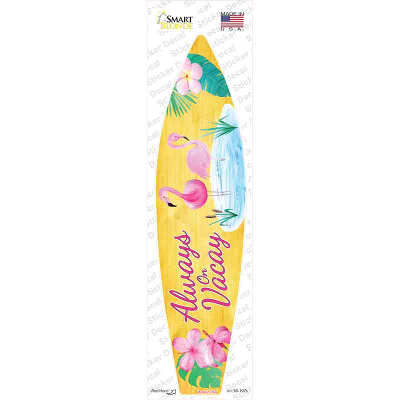 Always on Vacation Novelty Surfboard Sticker Decal