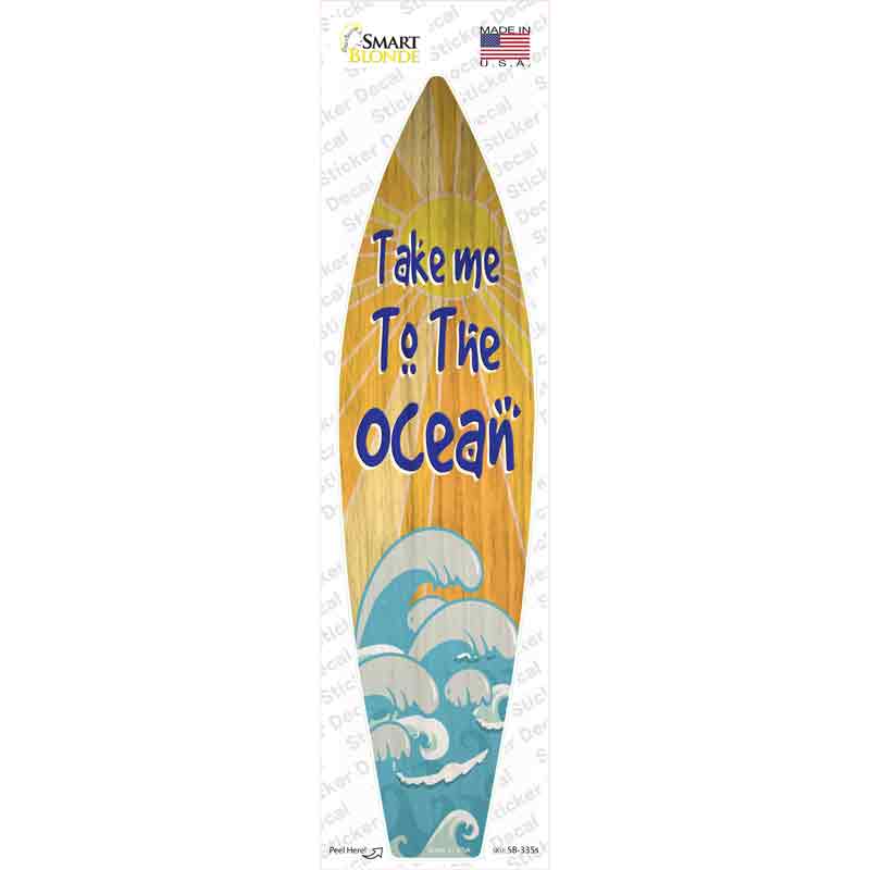 Take Me To The Ocean Novelty Surfboard Sticker Decal Small