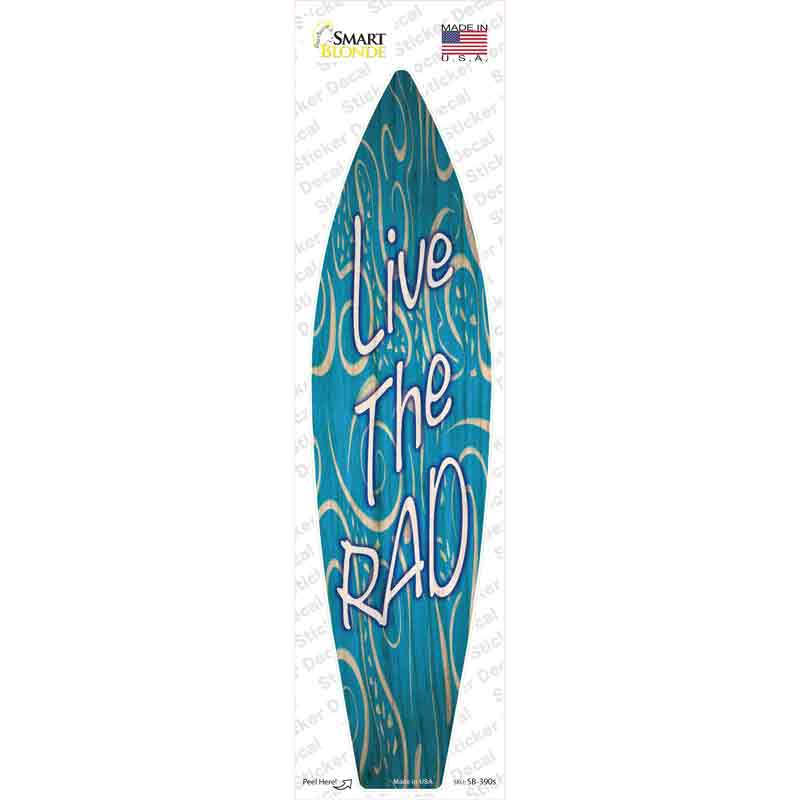 Live The Rad Novelty Surfboard Sticker Decal Small