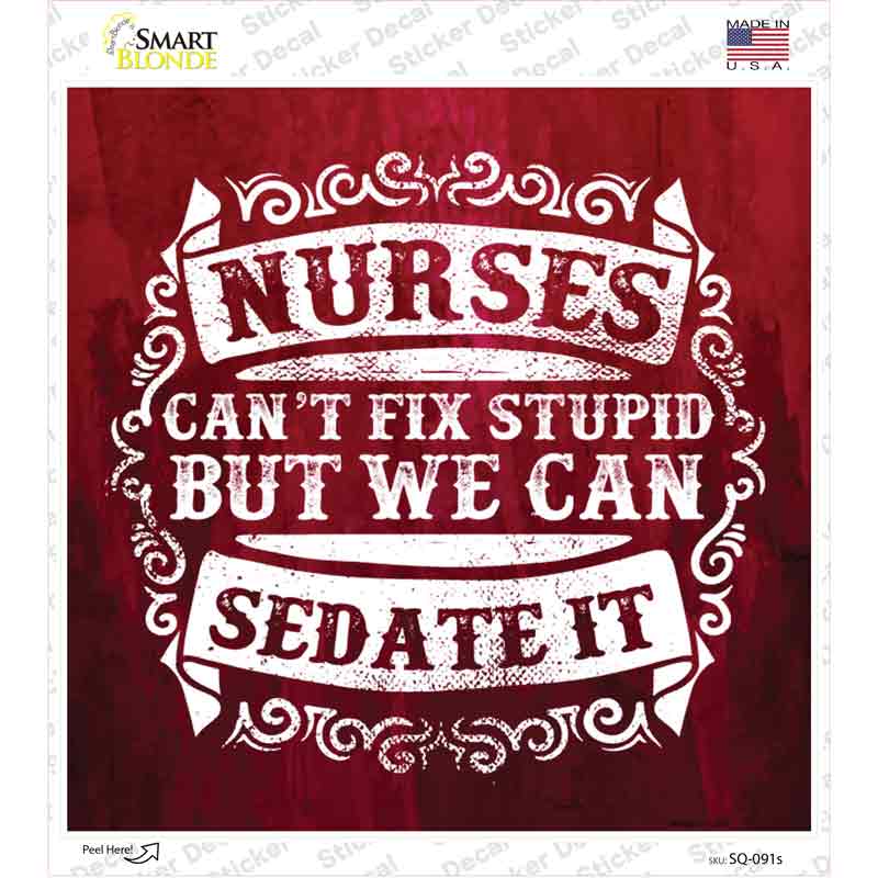 Nurses Can Sedate It Novelty Square Sticker Decal Small