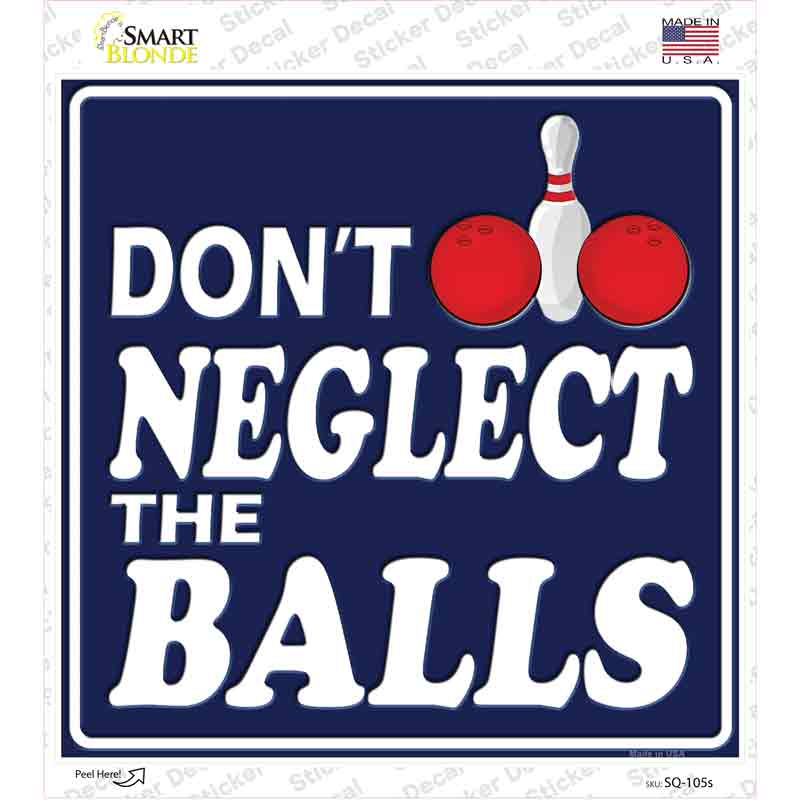 Dont Neglect The Balls Novelty Square Sticker Decal – A Smart Blonde