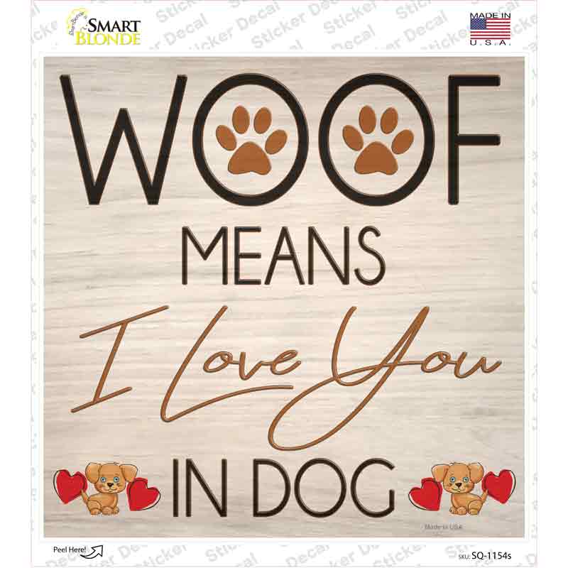 Woof means I Love You Novelty Square Sticker Decal Small