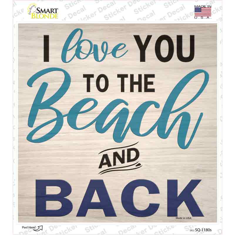 Love You to the Beach and Back Novelty Square Sticker Decal Small