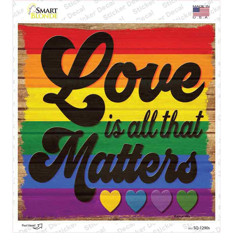 Love All That Matters Novelty Square Sticker Decal Small