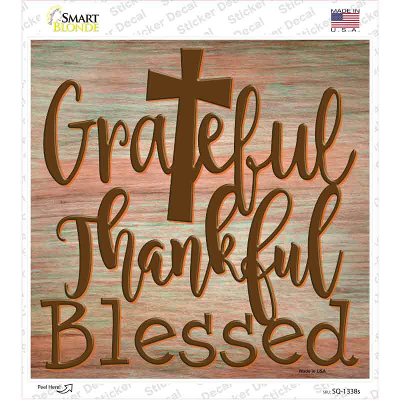 Grateful Thankful Blessed Novelty Square Sticker Decal Small