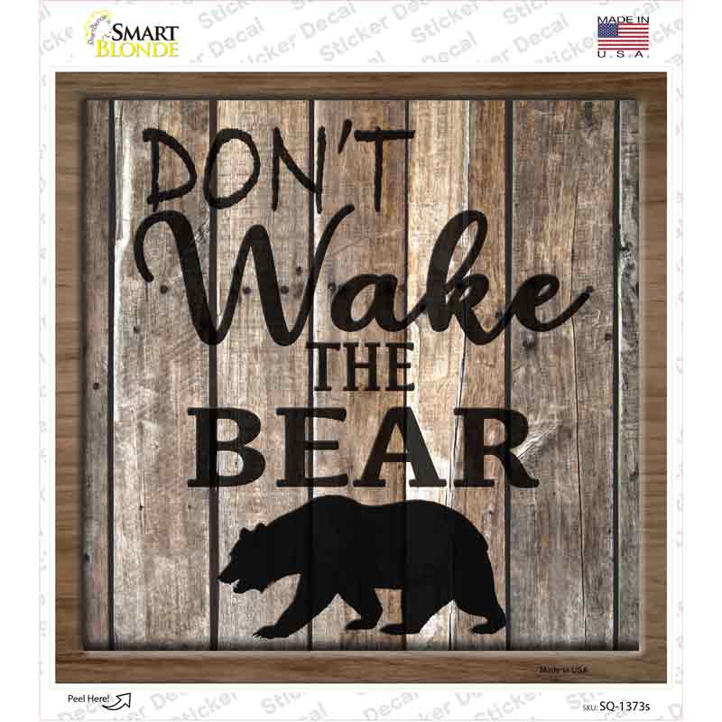 Dont Wake The Bear Novelty Square Sticker Decal Small