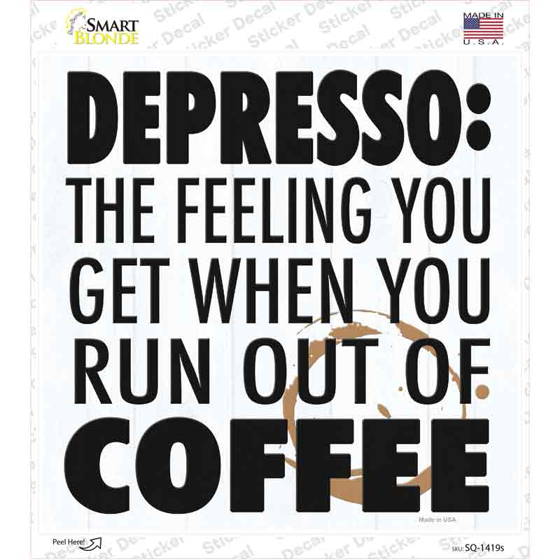 Run Out of Coffee Novelty Square Sticker Decal