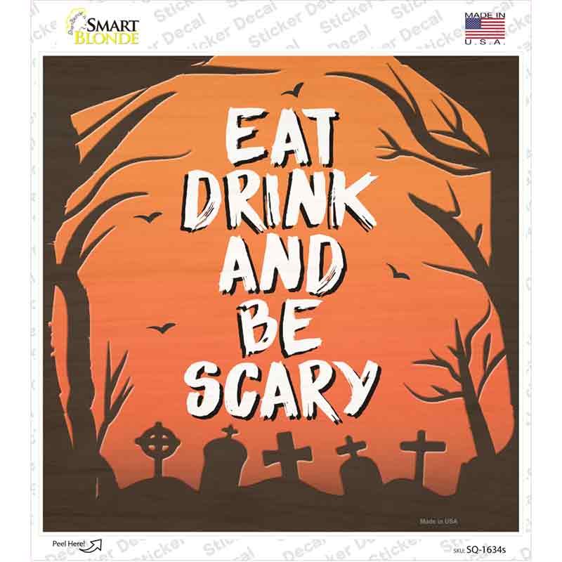 Eat Drink and Be Scary Novelty Square Sticker Decal Small