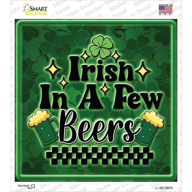 Irish in a Few Beers Novelty Square Sticker Decal SQ-1647s