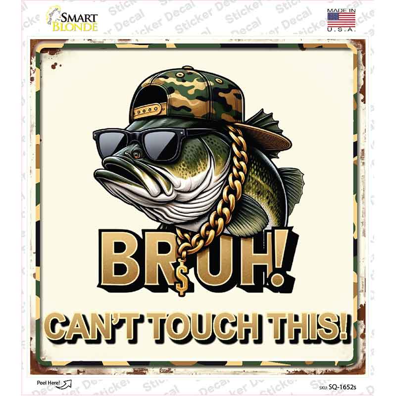 Bruh Cant Touch This Novelty Square Sticker Decal SQ-1652s