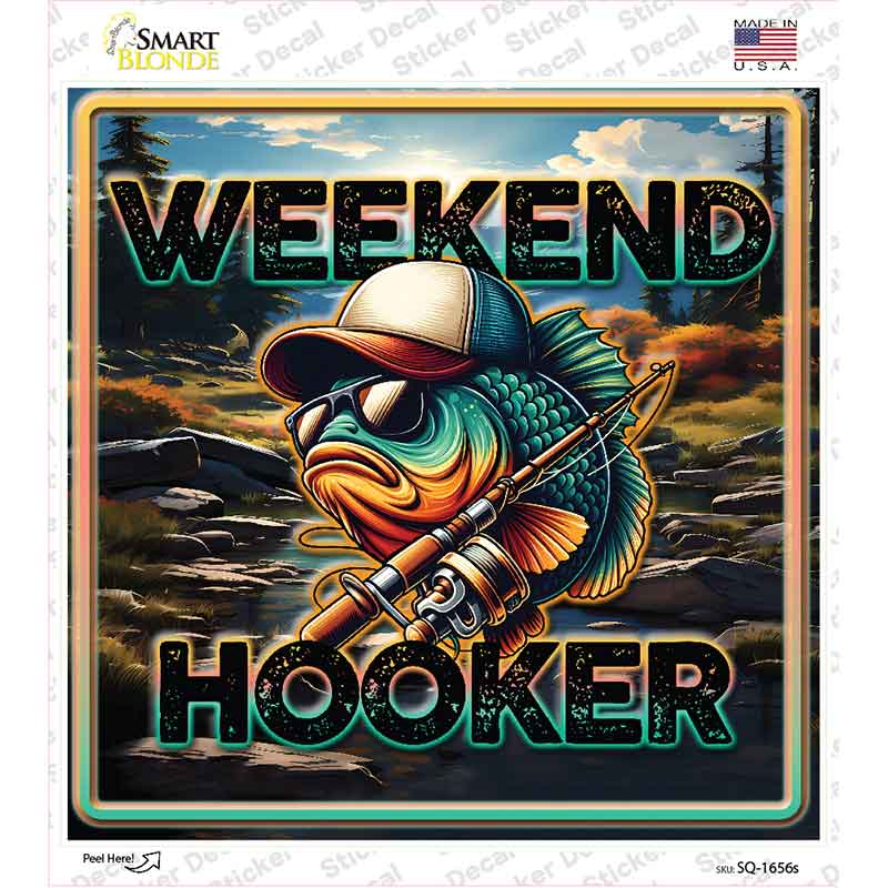 Weekend Hooker Novelty Square Sticker Decal SQ-1656s