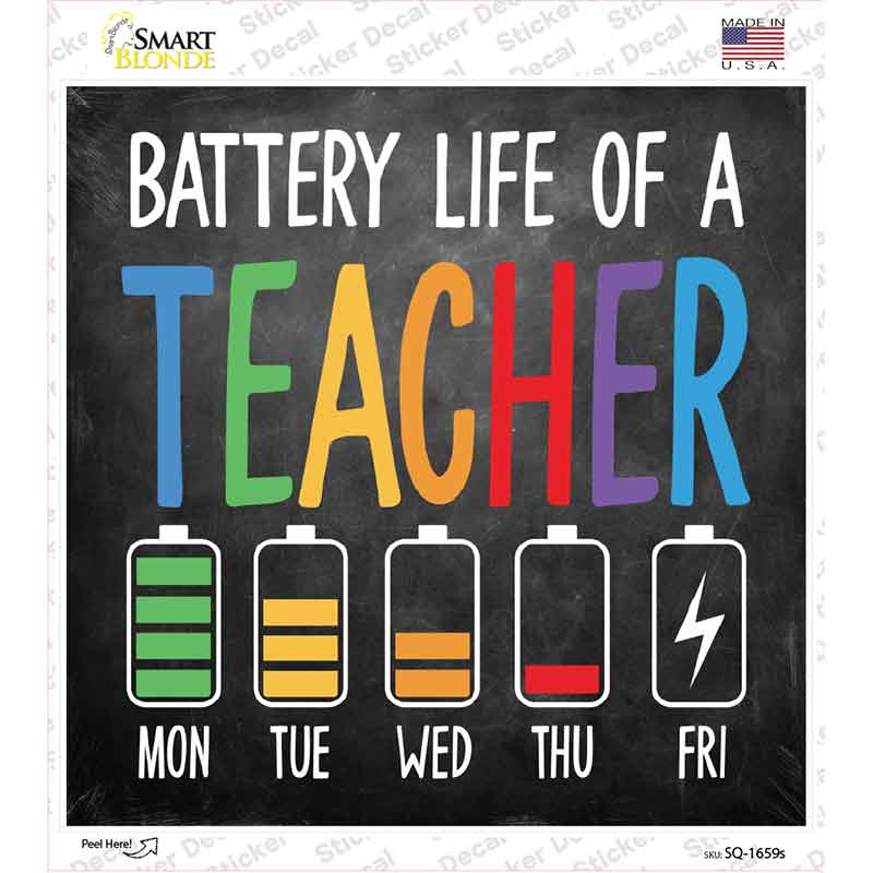 Battery Life of a Teacher Novelty Square Sticker Decal SQ-1659s