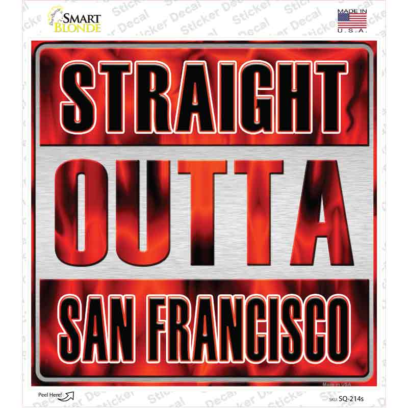 Straight Outta San Francisco City Novelty Square Sticker Decal Small