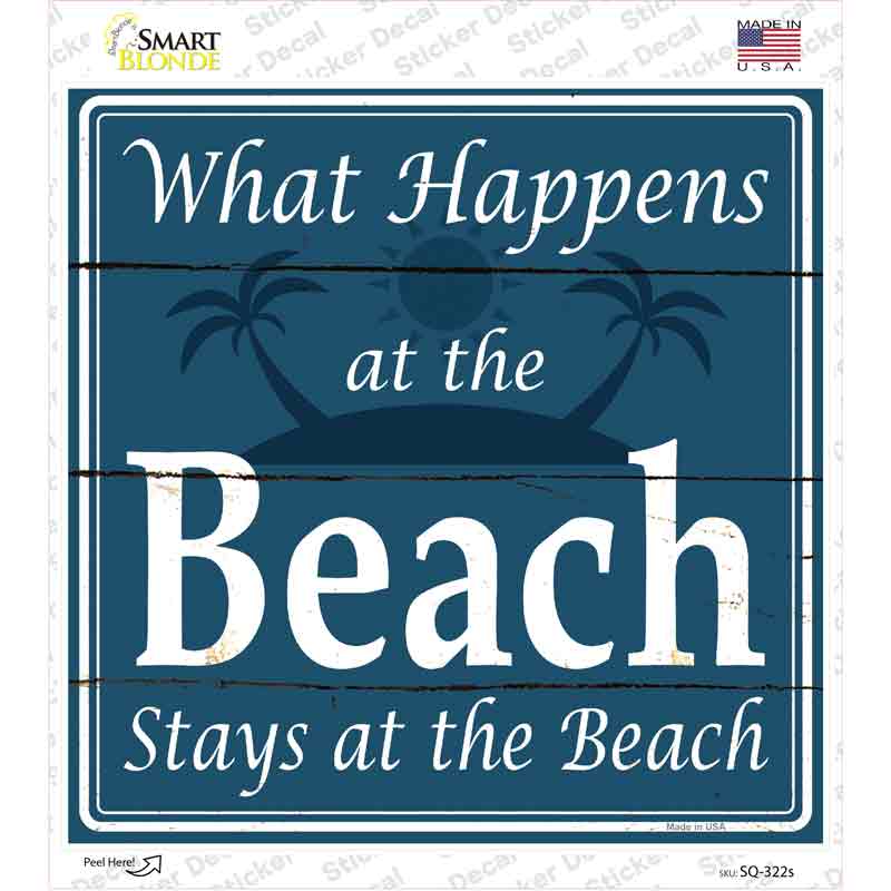 Happens At The Beach Stays At The Beach Novelty Square Sticker Decal Small