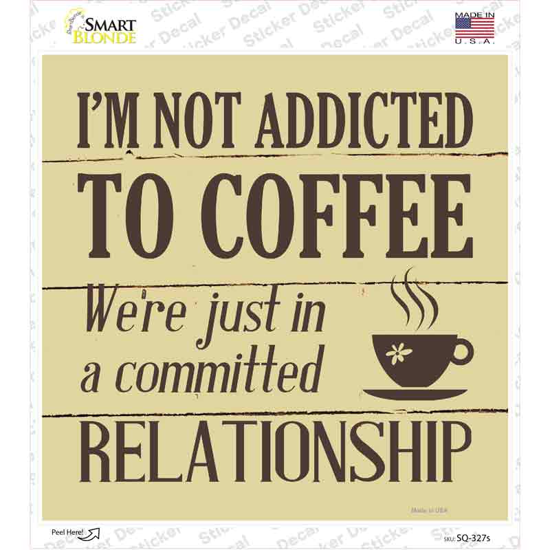 Not Addicted To Coffee Novelty Square Sticker Decal Small