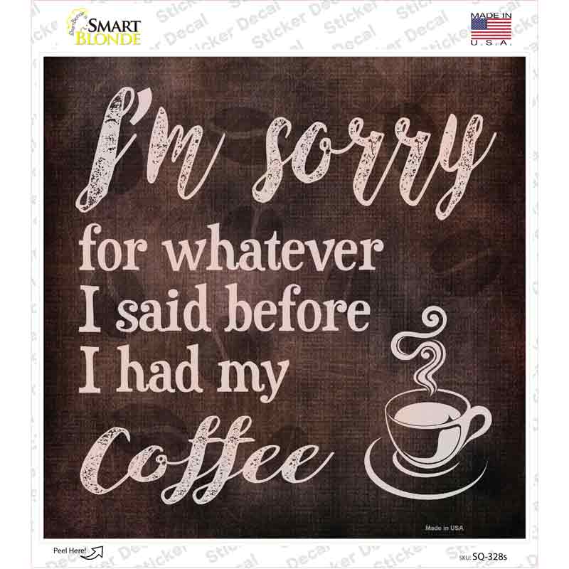 Im Sorry Coffee Novelty Square Sticker Decal Small