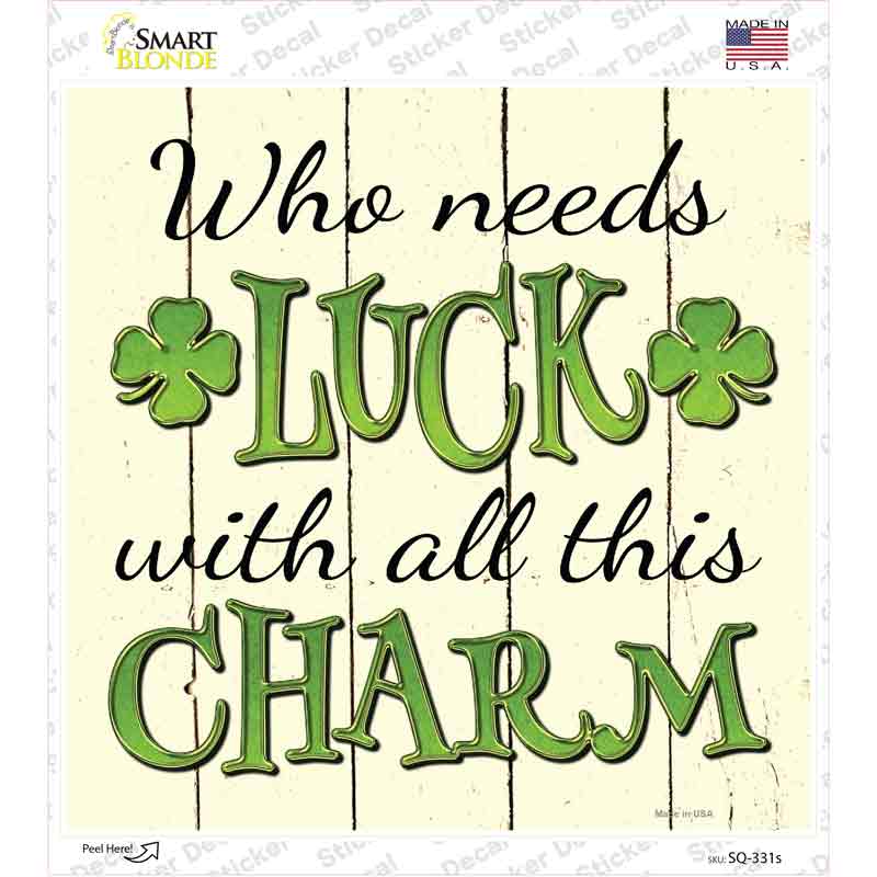 Who Needs Luck Novelty Square Sticker Decal