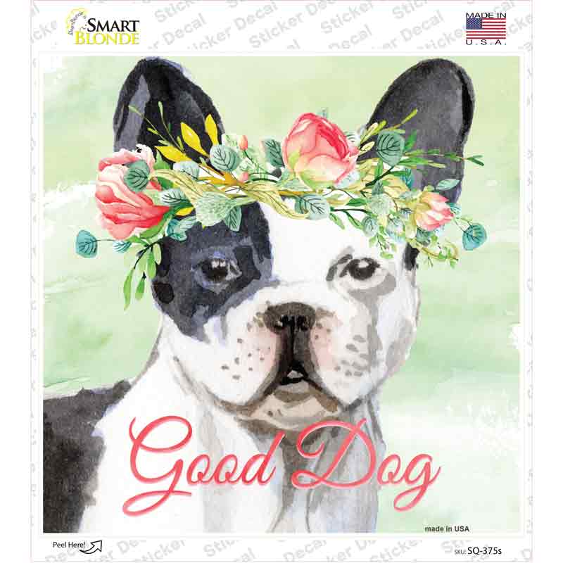 French Bulldog Good Dog Novelty Square Sticker Decal Small