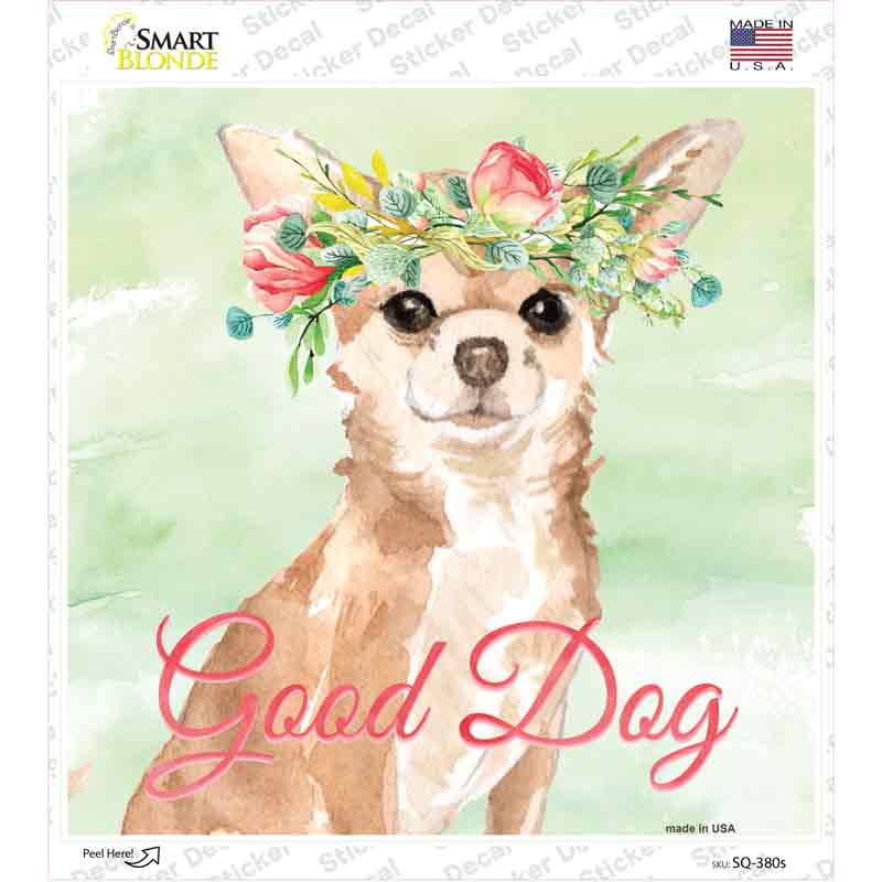 Chihuahua Good Dog Novelty Square Sticker Decal