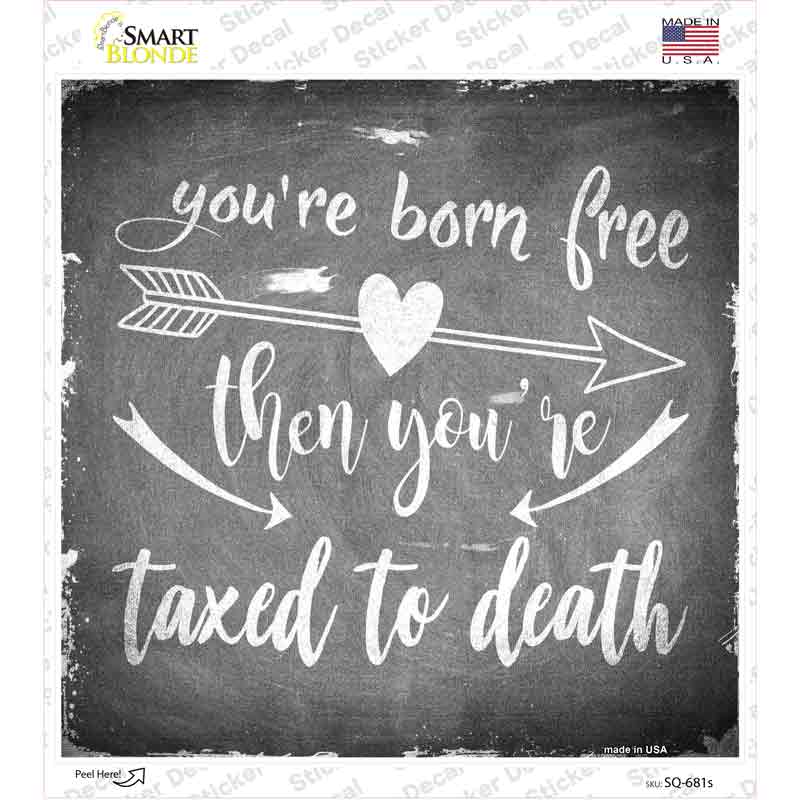 Youre Born Free Novelty Square Sticker Decal