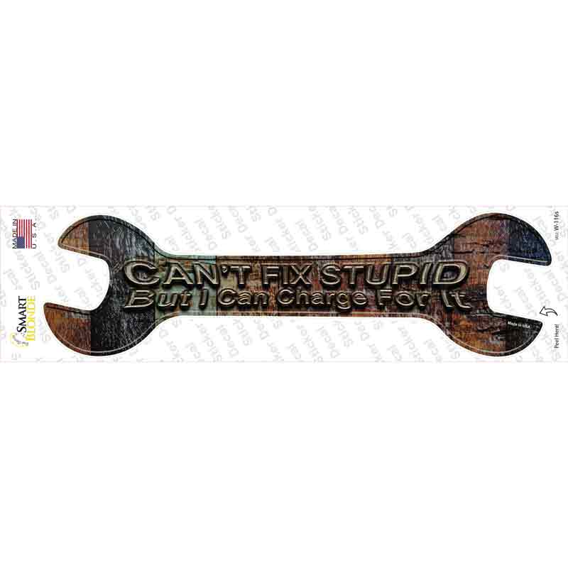 Cant Fix Stupid Novelty Wrench Sticker Decal